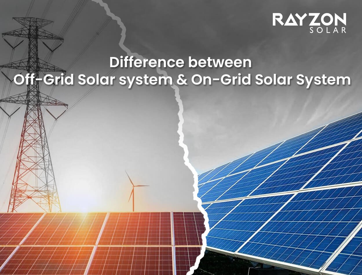 Rayzon Solar - Difference between Off-Grid and On-Grid Solar System