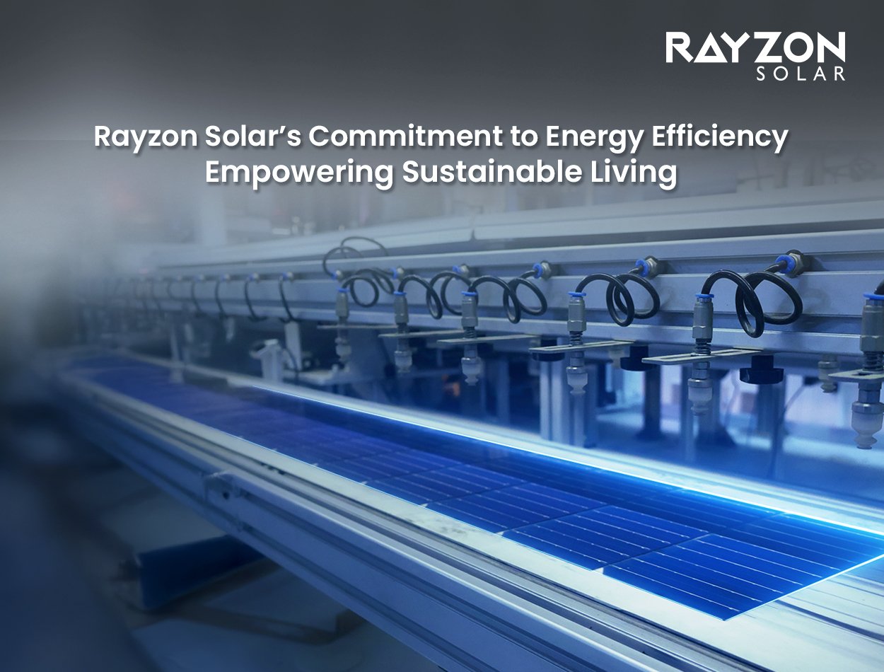 Rayzon Solar’s Commitment to Energy Efficiency: Empowering Sustainable Living
