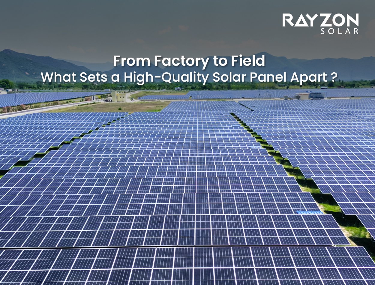 From Factory to Field: What Sets a High-Quality Solar Panel Apart?