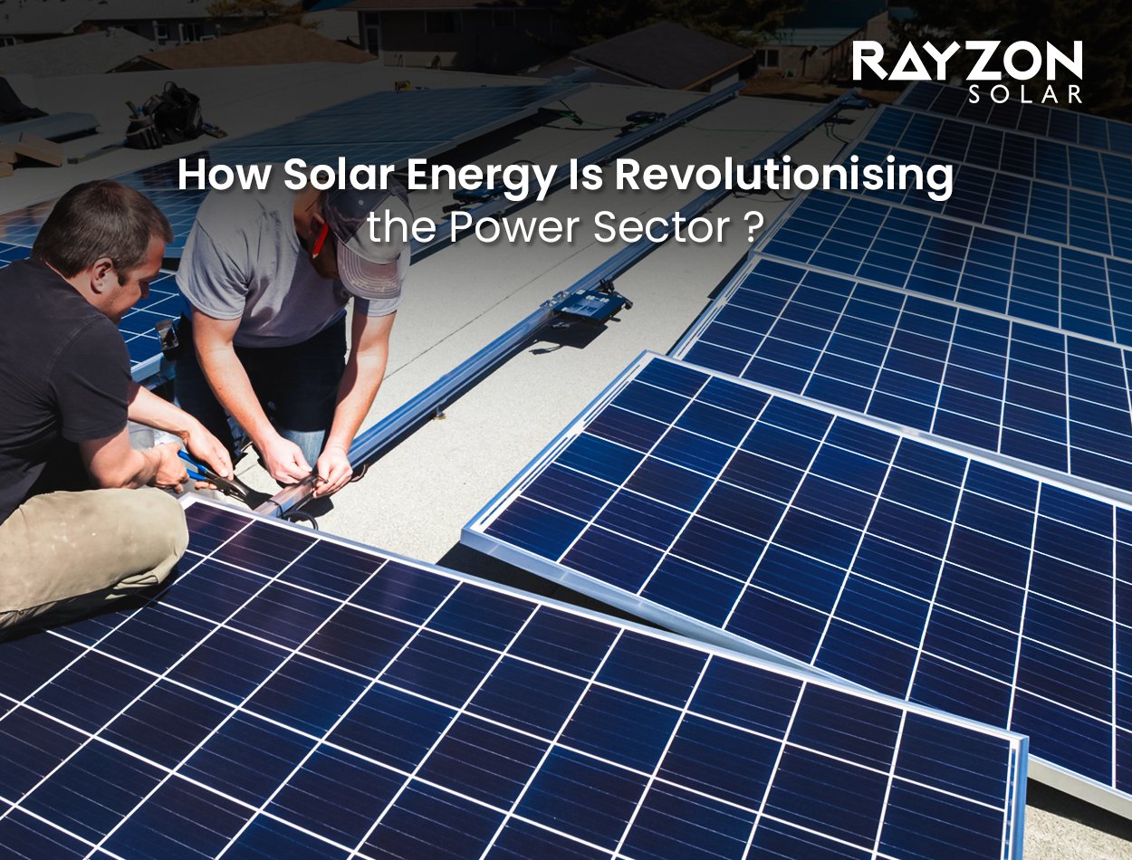 How Solar Energy Is Revolutionising the Power Sector