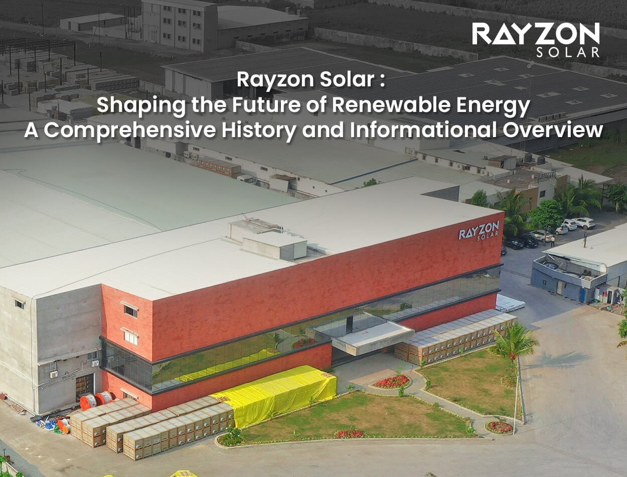Rayzon Solar: Shaping the Future of Renewable Energy - A Comprehensive History and Informational Overview