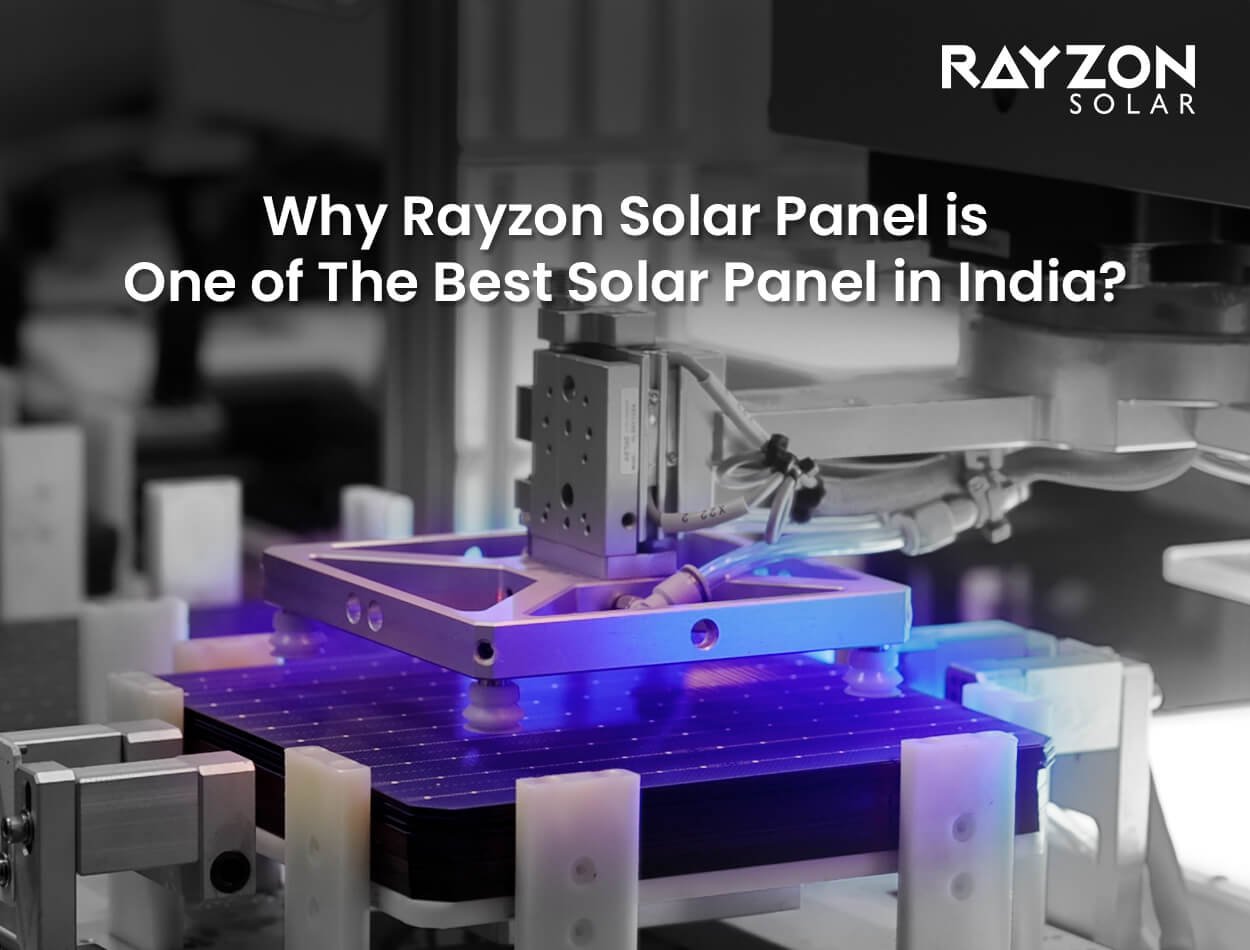 Why Rayzon Solar Panel is One of the Best Solar Panel in India?
