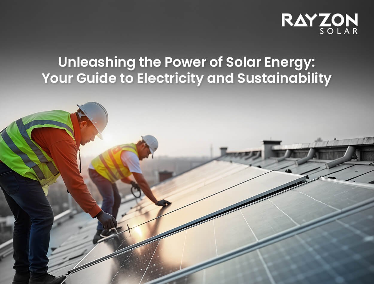 Unleashing the Power of Solar Energy: Your Guide to Electricity and Sustainability